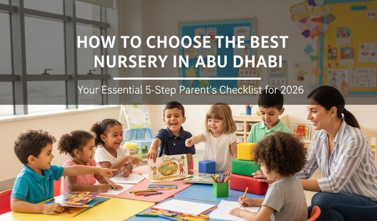 How to Choose the Best Nursery in Abu Dhabi: A Parent's Essential Checklist